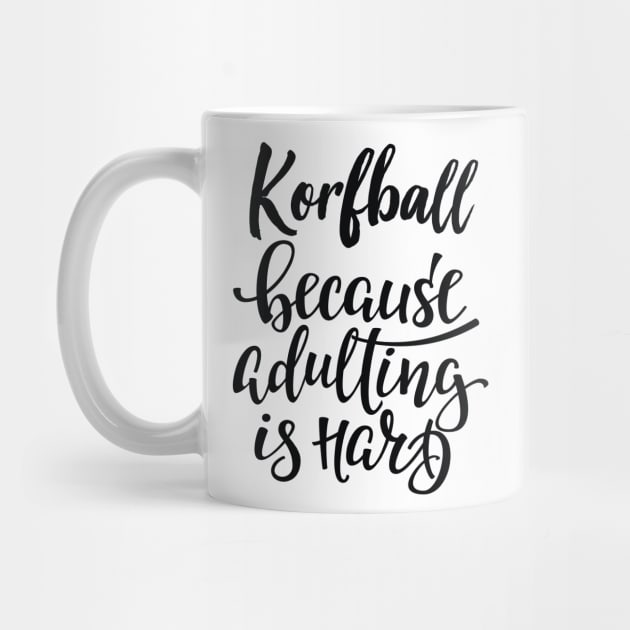 Korfball Because Adulting Is Hard by ProjectX23Red